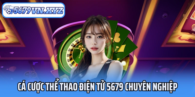 Cá cược thể thao điện tử 5679 chuyên nghiệp