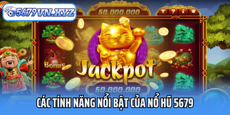 Các tính năng nổi bật của nổ hũ 5679