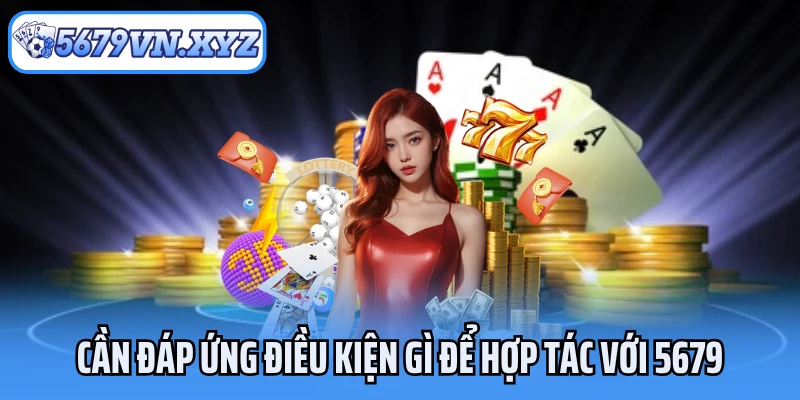 Cần đáp ứng điều kiện gì để hợp tác với 5679