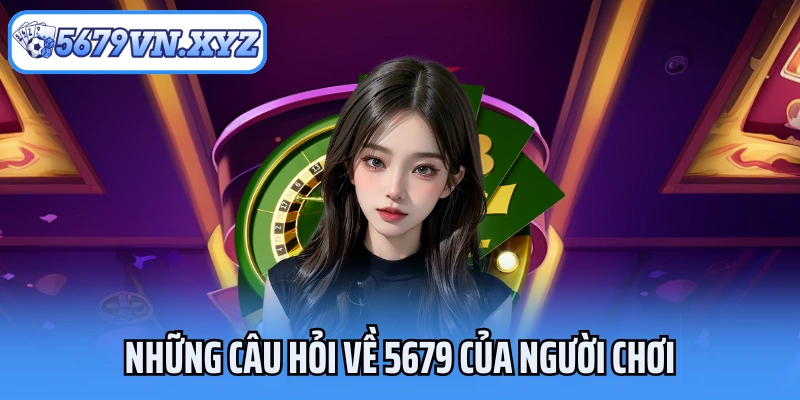 Những câu hỏi về 5679 của người chơi