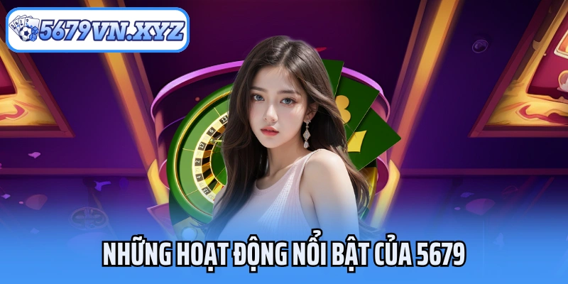 Những hoạt động nổi bật của 5679