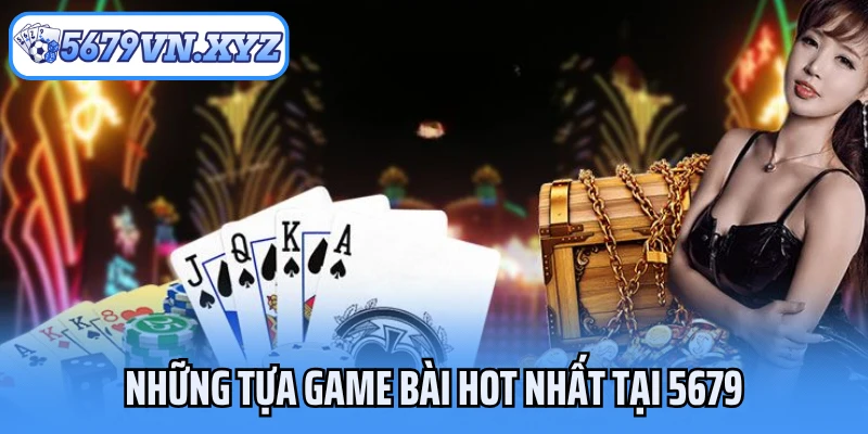 Những tựa game bài hot nhất tại 5679