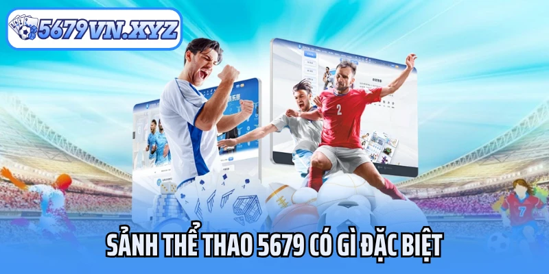 Sảnh thể thao 5679 có gì đặc biệt