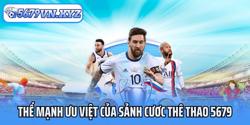 Thế mạnh ưu việt của sảnh cươc thê thao 5679