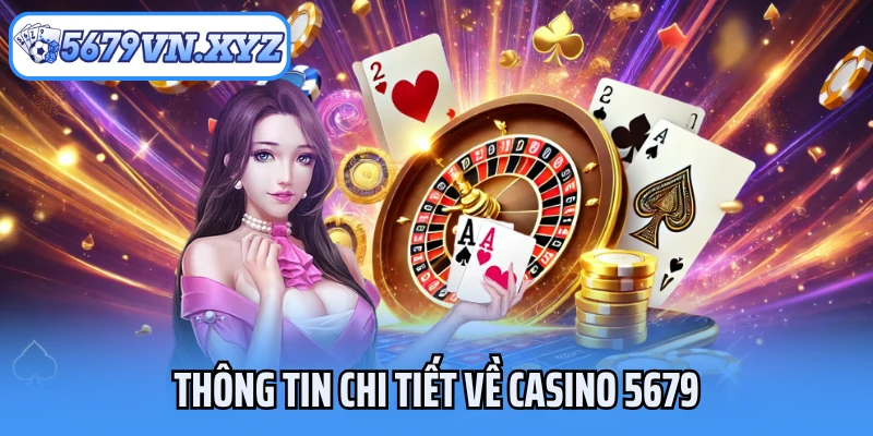 Thông tin chi tiết về casino 5679