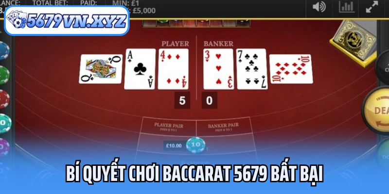 Bí quyết chơi Baccarat 5679 bất bại