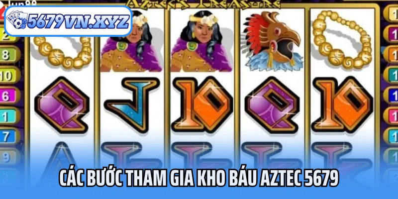 Các bước tham gia Kho Báu Aztec 5679