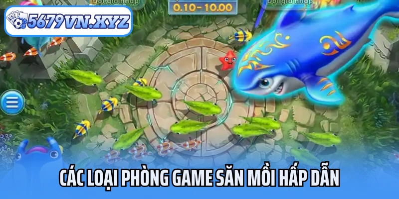 Các loại phòng game săn mồi hấp dẫn