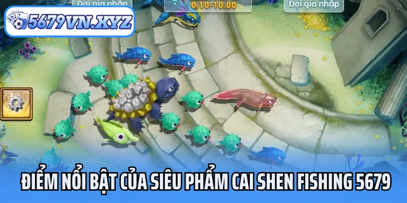 Điểm nổi bật của siêu phẩm Cai Shen Fishing 5679