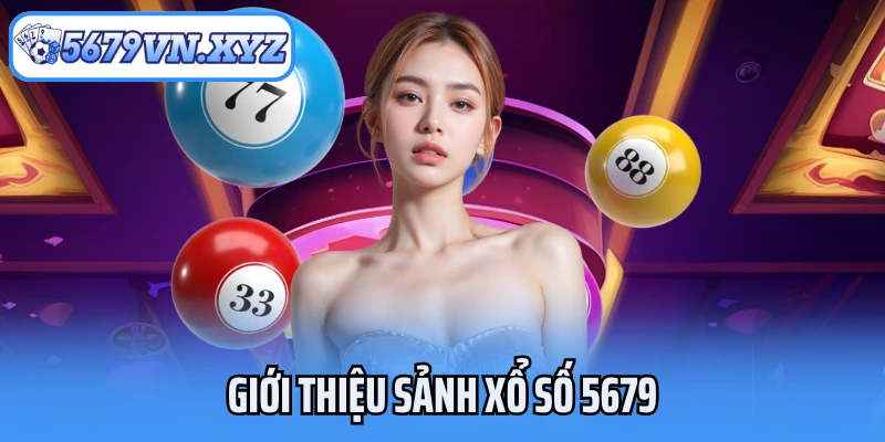 Giới thiệu sảnh xổ số 5679