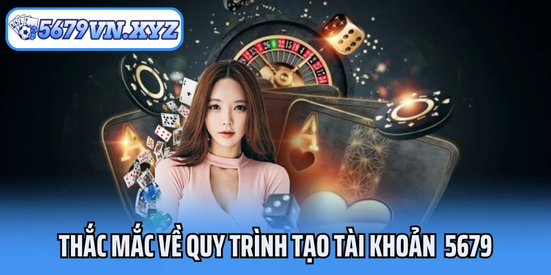 Thắc mắc về quy trình tạo tài khoản 5679