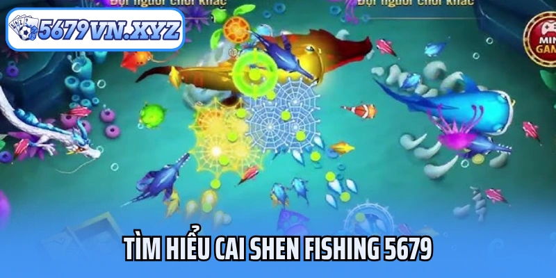 Tìm hiểu Cai Shen Fishing 5679